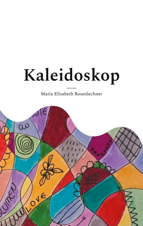 Maria Elisabeth Rosenlechner: Kaleidoskop, Buch