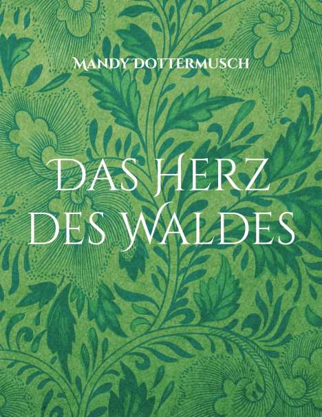 Mandy Dottermusch: Das Herz des Waldes, Buch