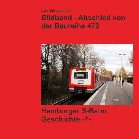 Lars Brüggemann: Bildband - Abschied von der Baureihe 472, Buch