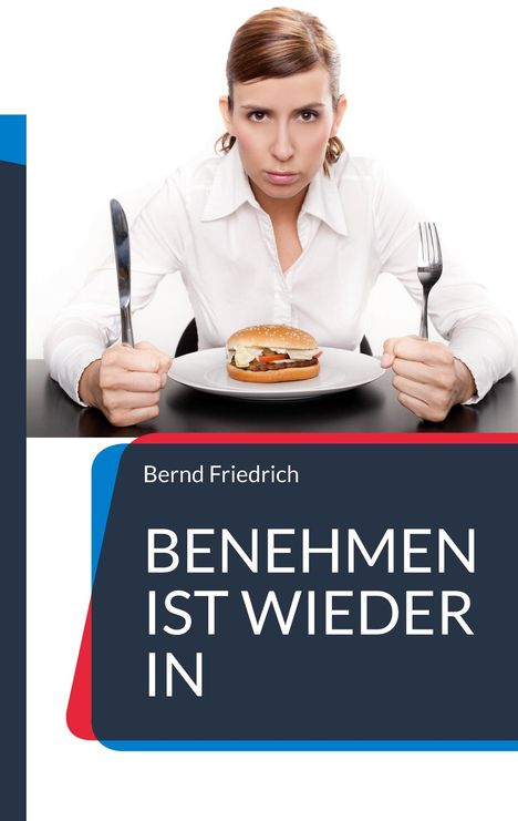 Bernd Friedrich: Benehmen ist wieder in, Buch