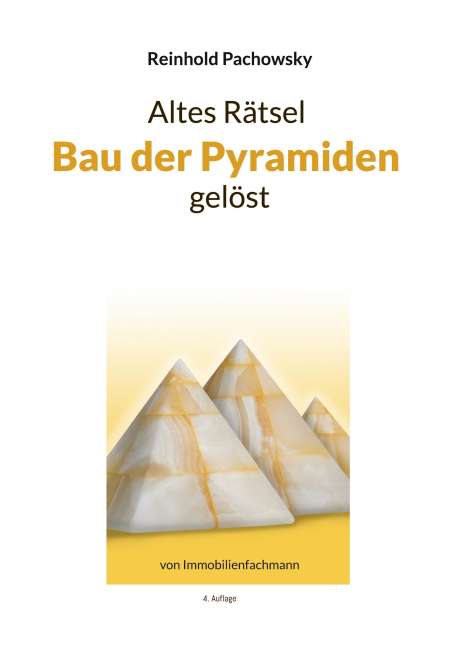 Reinhold Pachowsky: Altes Rätsel Bau der Pyramiden gelöst, Buch