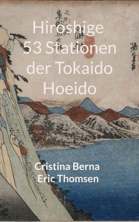 Cristina Berna: Hiroshige 53 Stationen der Tokaido Hoeido, Buch