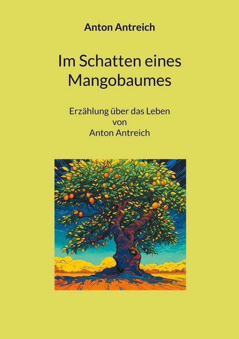 Anton Antreich: Im Schatten eines Mangobaumes, Buch