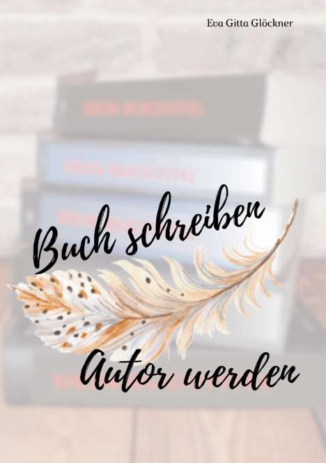 Eva Gitta Glöckner: Buch schreiben Autor werden, Buch
