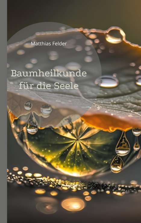 Matthias Felder: Baumheilkunde für die Seele, Buch