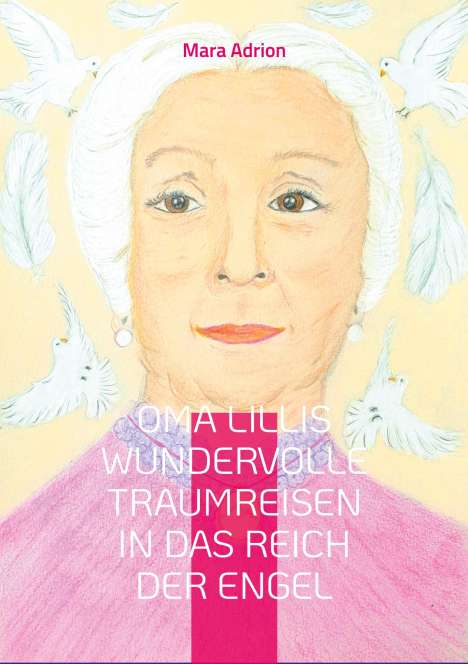 Mara Adrion: Oma Lillis wundervolle Traumreisen in das Reich der Engel, Buch