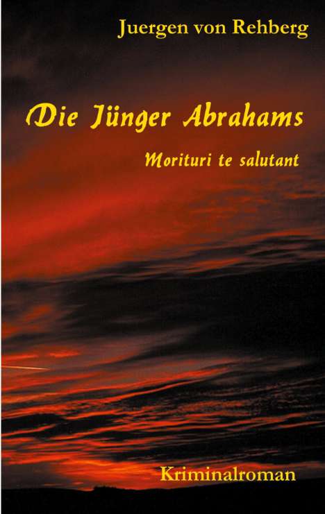 Juergen von Rehberg: Die Jünger Abrahams, Buch