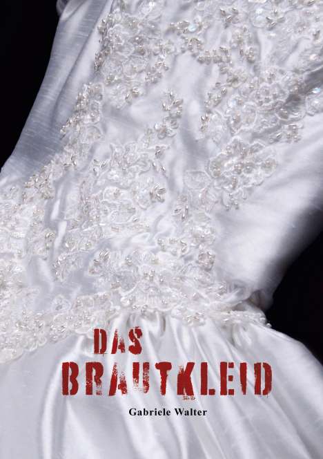 Gabriele Walter: Das Brautkleid, Buch