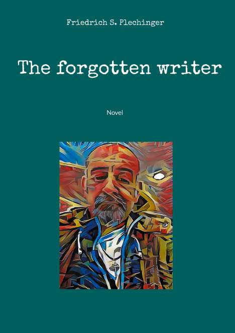 Friedrich S. Plechinger: The forgotten writer, Buch