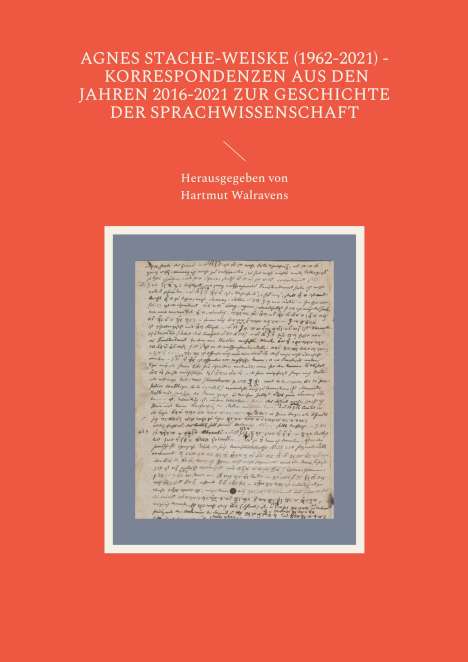 Agnes Stache-Weiske (1962-2021) - Korrespondenzen aus den Jahren 2016-2021 zur Geschichte der Sprachwissenschaft, Buch