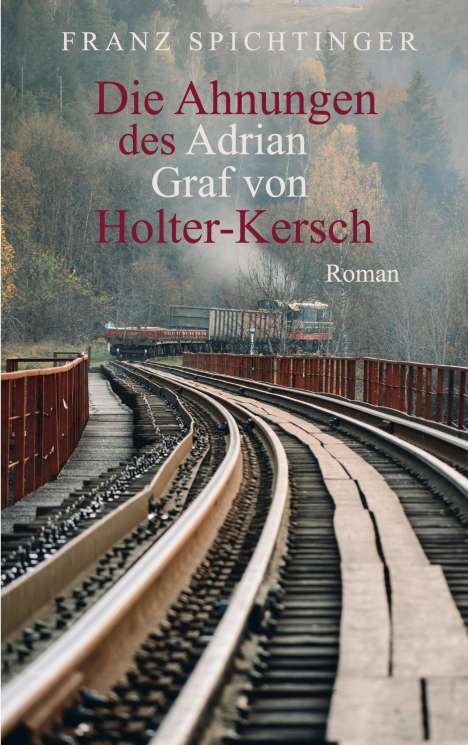 Franz Spichtinger: Die Ahnungen des Adrian Graf von Holter-Kersch, Buch