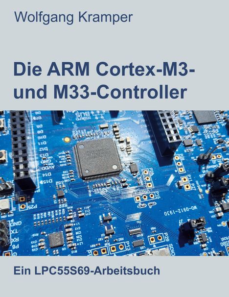 Wolfgang Kramper: Die ARM Cortex-M3- und M33-Controller, Buch