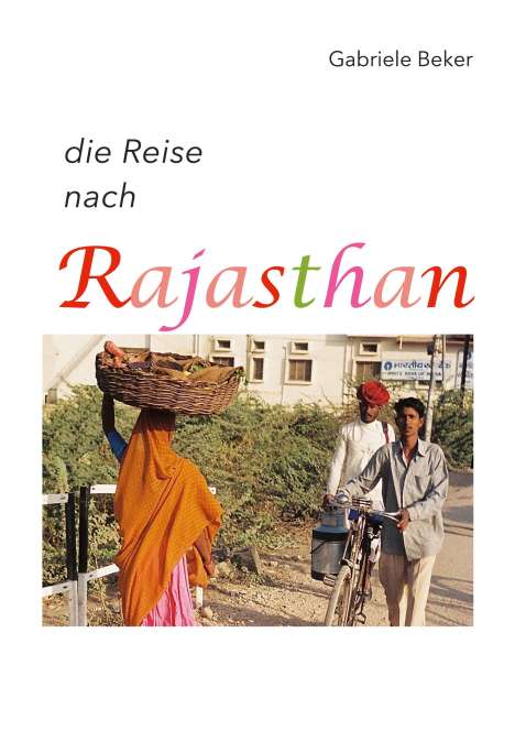 Gabriele Beker: die Reise nach Rajasthan, Buch