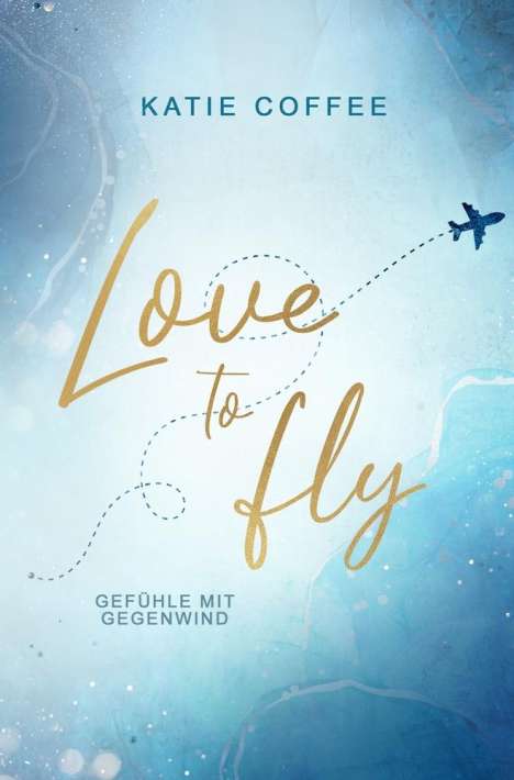 Katie Coffee: Love to fly: Gefühle mit Gegenwind, Buch