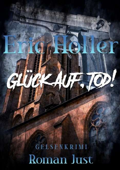 Roman Just: Eric Holler: Glück Auf, Tod!, Buch