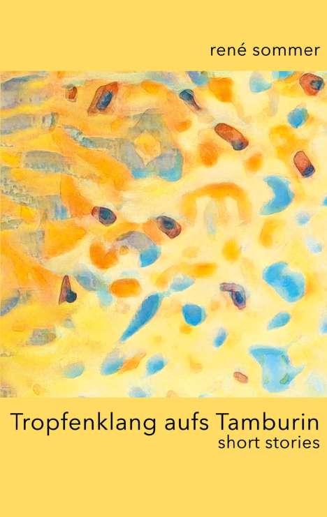René Sommer: Tropfenklang aufs Tamburin, Buch