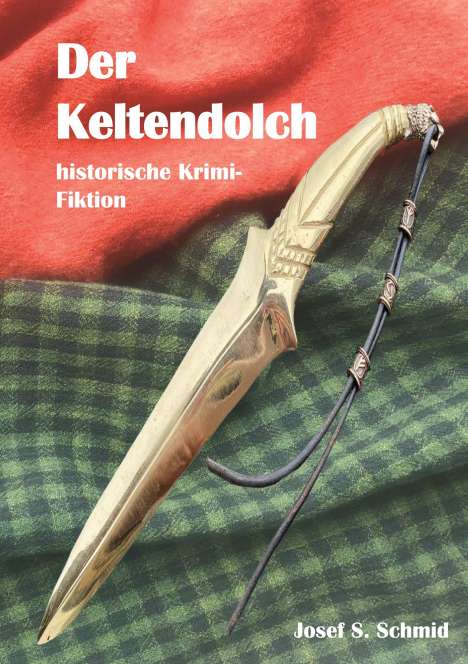 Josef S. Schmid: Der Keltendolch, Buch
