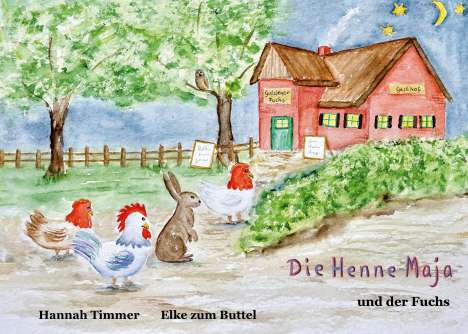 Hannah Timmer: Die Henne Maja und der Fuchs, Buch