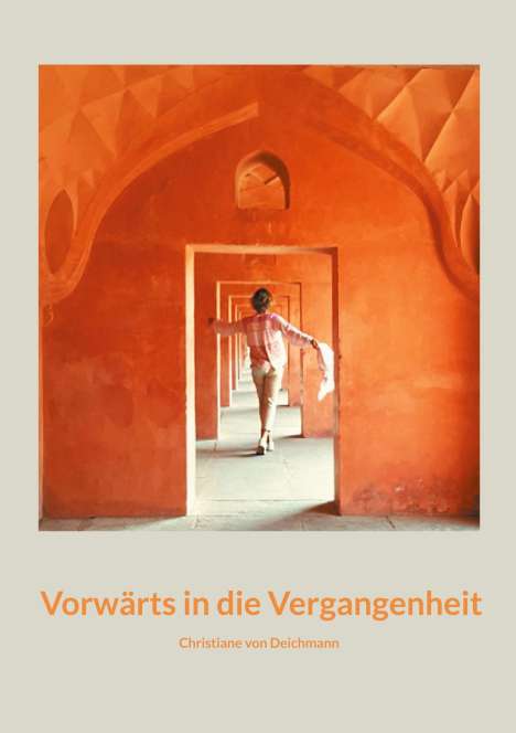 Christiane von Deichmann: Vorwärts in die Vergangenheit, Buch