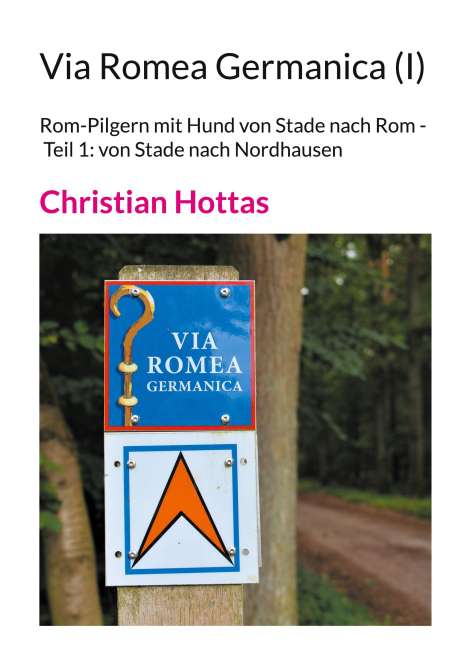 Christian Hottas: Via Romea Germanica (I), Buch