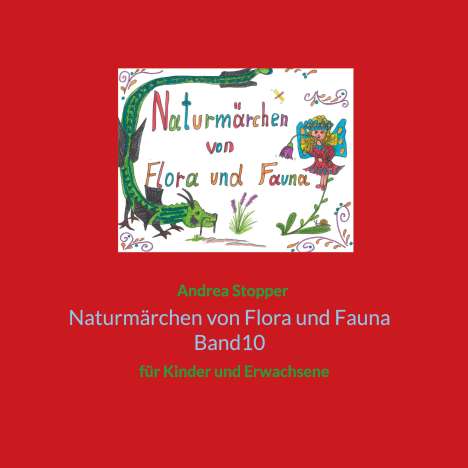 Andrea Stopper: Naturmärchen von Flora und Fauna Band10, Buch