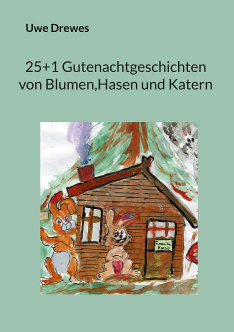 Uwe Drewes: 20+1 Gutenachtgeschichten von Blumen und Hasen, Buch