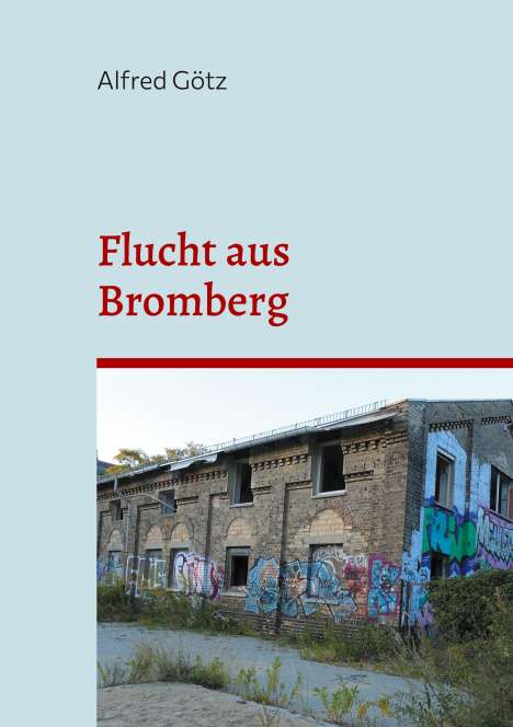 Alfred Götz: Flucht aus Bromberg, Buch