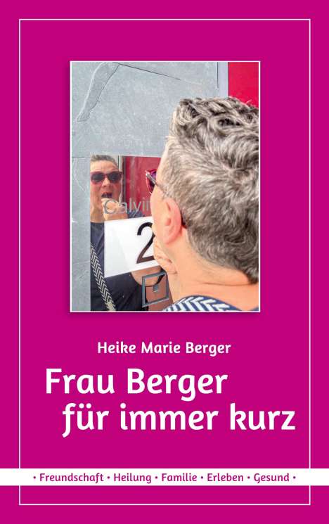 Heike Marie Berger: Frau Berger für immer kurz, Buch