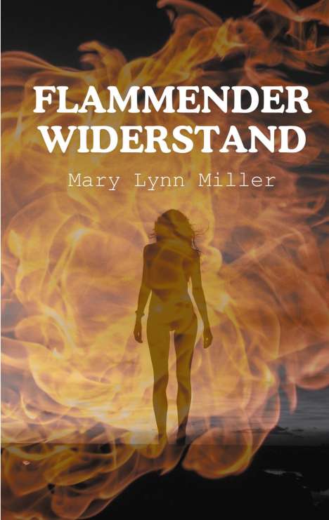 Mary Lynn Miller: Flammender Widerstand, Buch