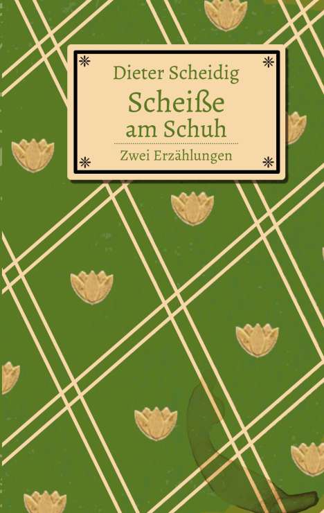Dieter Scheidig: Scheiße am Schuh, Buch