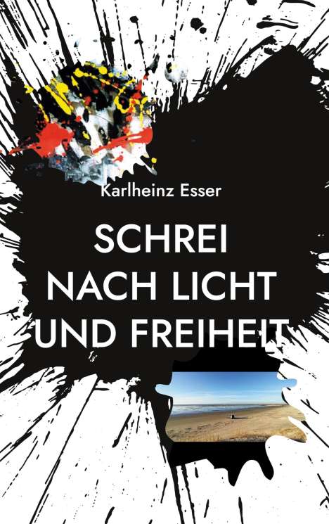Karlheinz Esser: Schrei nach Licht und Freiheit, Buch