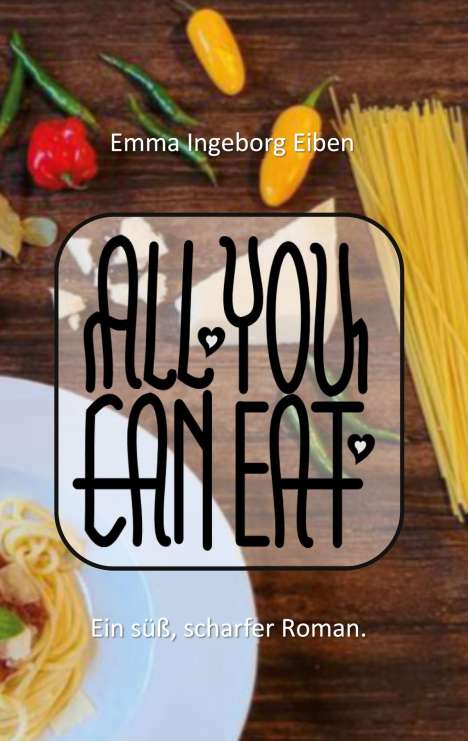 Emma Ingeborg Eiben: All you can eat, Buch