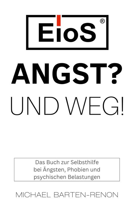 Michael Barten-Renon: EioS - ANGST? UND WEG!, Buch