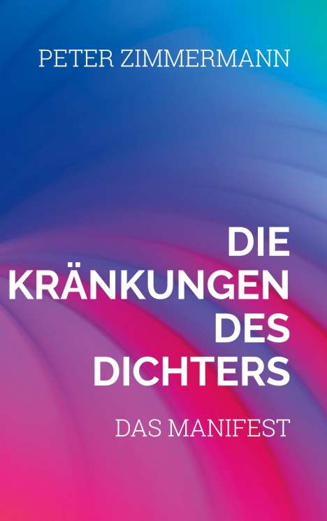 Peter Zimmermann: Die Kränkungen des Dichters, Buch