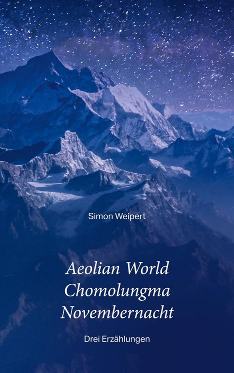 Simon Weipert: Aeolian World ¿ Chomolungma ¿ Novembernacht, Buch