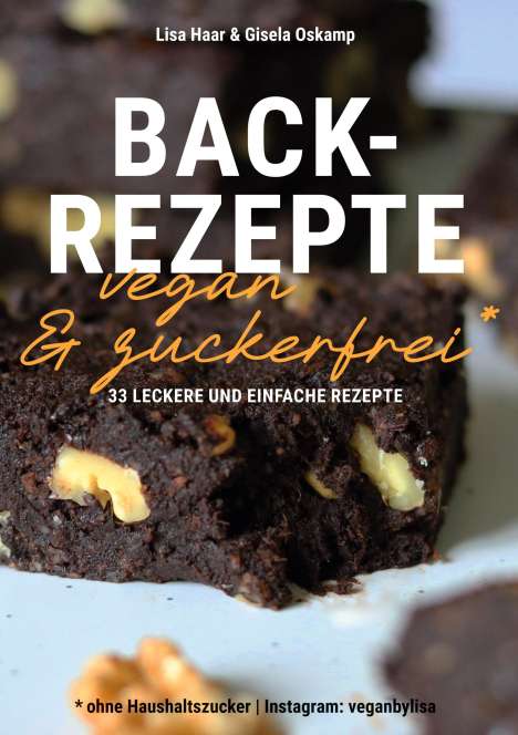 Haar (Instagram: veganbylisa), Lisa: Kochbuch Backrezepte vegan und zuckerfrei (ohne Haushaltszucker), Buch