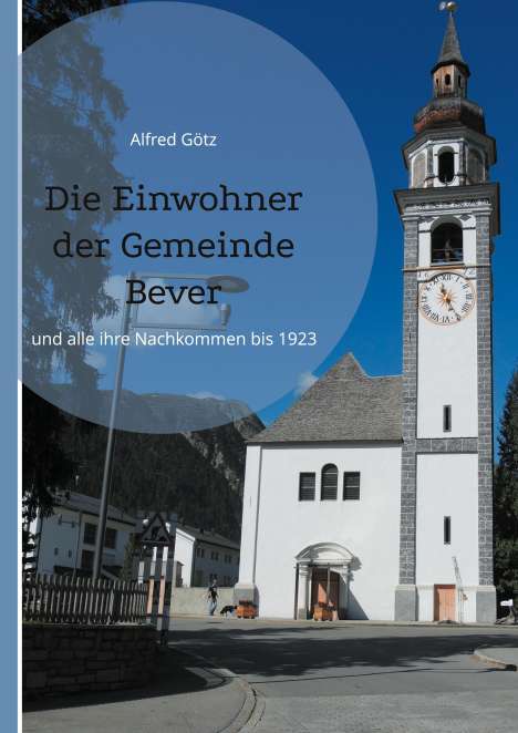 Alfred Götz: Die Einwohner der Gemeinde Bever, Buch