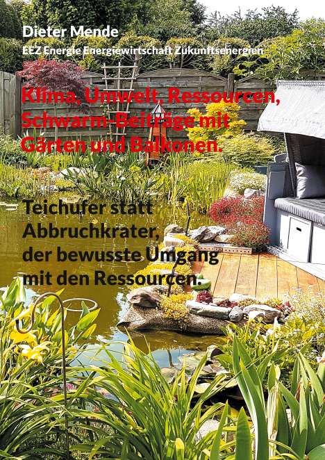 Dieter Mende: Klima, Umwelt, Ressourcen, Schwarm-Beiträge mit Gärten und Balkonen., Buch