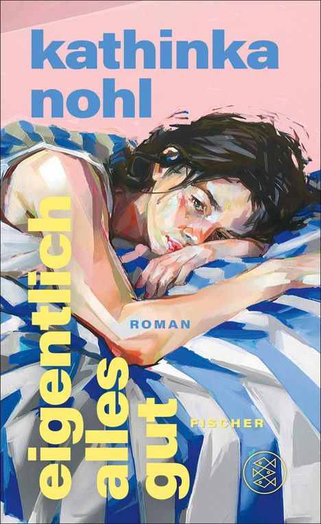 Text: "kathinka nohl", "eigentlich alles gut", "ROMAN", "FISCHER". Illustration: Frau liegt auf einem blau-weiß gestreiften Stoff.