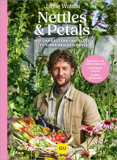 „Jamie Walton, Nettles & Petals“, mit Blüten und Gemüse, Mann mit Blumen- und Gemüsekorb, GU-Logo, pinker Rand.