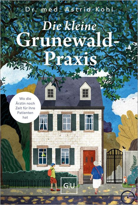 Text: Dr. med. Astrid Kohl. Die kleine Grunewald-Praxis. Wo die Ärztin noch Zeit für ihre Patienten hat. Illustration eines Hauses.