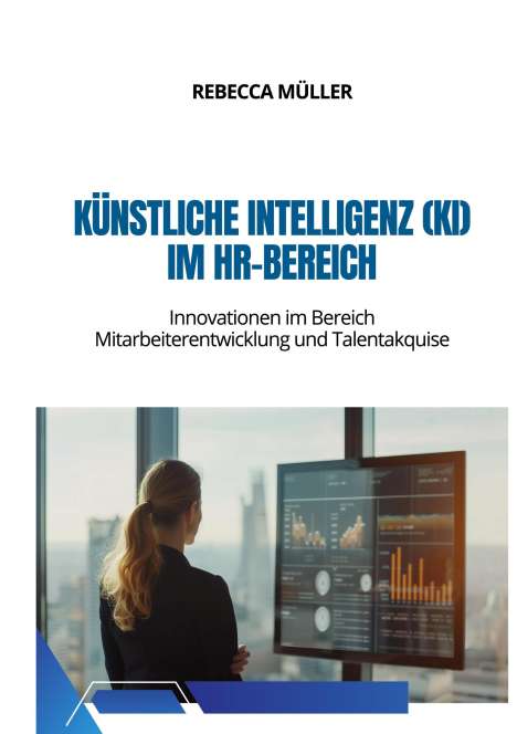 Rebecca Müller: Künstliche Intelligenz (KI) im HR-Bereich, Buch