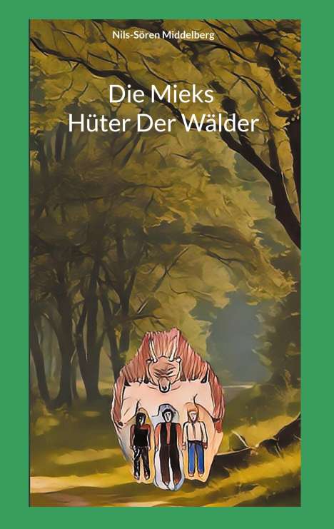 Nils-Sören Middelberg: Die Mieks Hüter Der Wälder, Buch