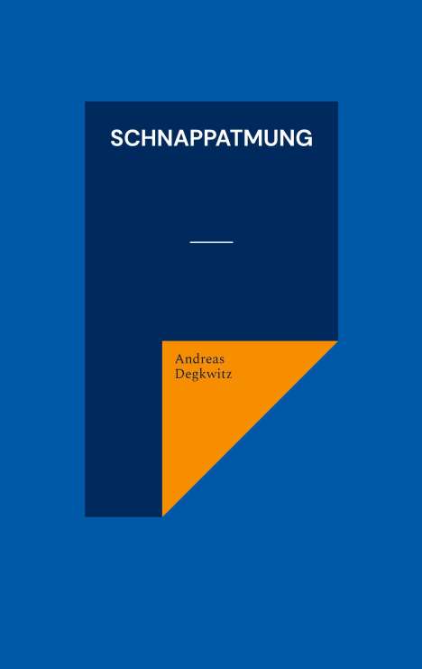Andreas Degkwitz: Schnappatmung, Buch
