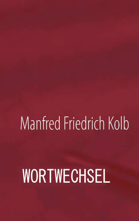 Manfred F. Kolb: wortwechsel, Buch