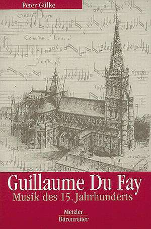 Peter Gülke: Guillaume Du Fay: Musik des 15. Jahrhunderts, Buch
