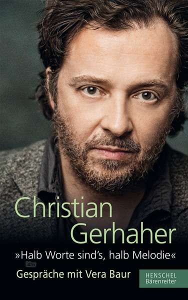 Christian Gerhaher: "Halb Worte sind's, halb Melodie", Buch