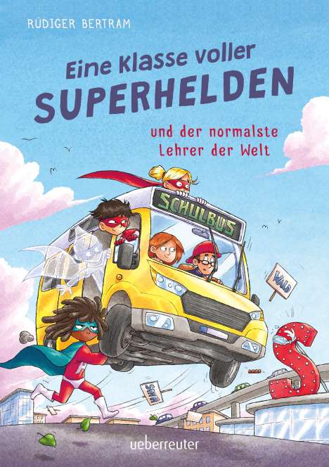 Rüdiger Bertram: Eine Klasse voller Superhelden und der normalste Lehrer der Welt (Eine Klasse voller Superhelden, Bd. 1), Buch