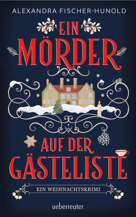 Alexandra Fischer-Hunold: Ein Mörder auf der Gästeliste - Ein Weihnachtskrimi: Cosy Crime in einem eingeschneiten Herrenhaus, Buch
