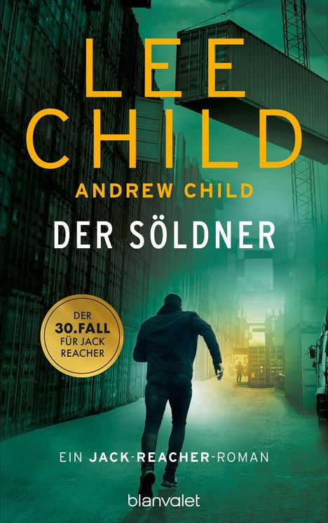 "Lee Child, Andrew Child, Der Söldner, Der 30. Fall für Jack Reacher, Ein Jack-Reacher-Roman, blanvalet." Ein Mann in einer Gasse mit Containern.
